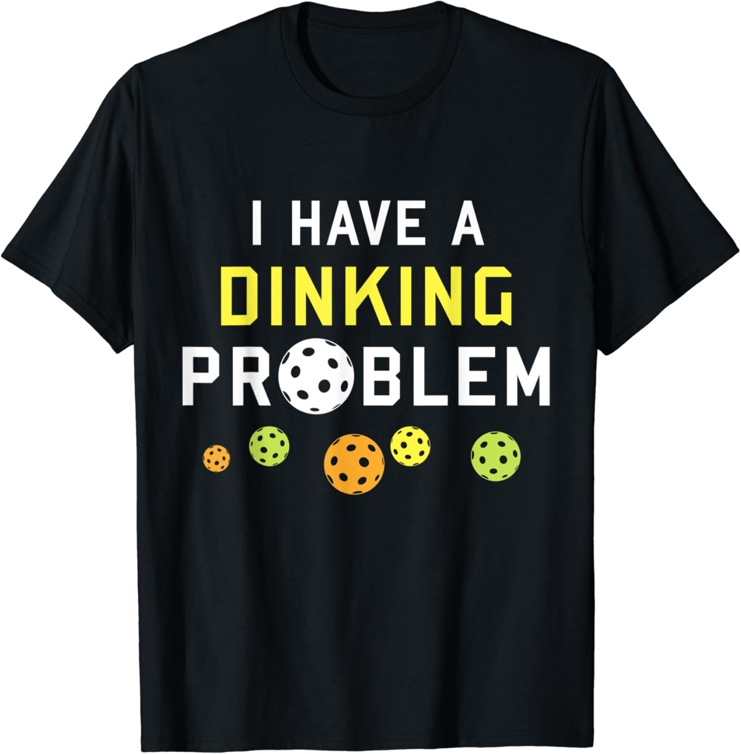 Pickleball Tshirts Pickleball Shirt I Have a Dinking Problem TShirt Amazon.co.uk Fashion